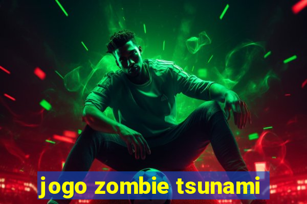 jogo zombie tsunami